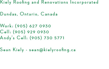 Kiely Roofing and Renovations Inc. Dundas, Ontario, Canada. Sean Kiely, sean@kielyroofing.ca
